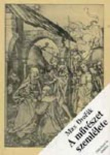 Max Dvor�k - A m�v�szet szeml�lete (M�v�szet �s elm�let)