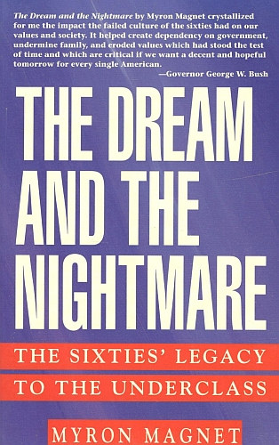 Myron Magnet - The Dream and the Nightmare - The Sixties' Legacy to the Underclass