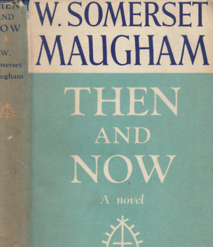 W.  Somerset Maugham - Then and Now