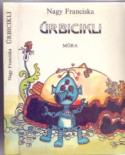 Nagy Franciska - Űrbicikli - Fantasztikus meseregény (Köllő Zsuzsa rajzaival)