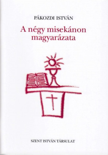 Pákozdi István - A négy misekánon magyarázata