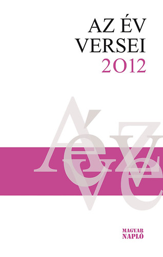 Nagy Gbor  (szerk.) - Az v versei 2012