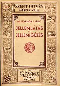 Noszlopi Lszl dr. - Jellemlts s jellemigzs (Szent Istvn Knyvek 118-19.)