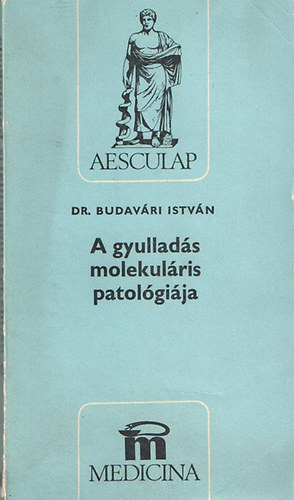 Dr. Budav�ri Istv�n - A gyullad�s molekul�ris patol�gi�ja