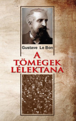 Gustave le Bon - A tömegek lélektana