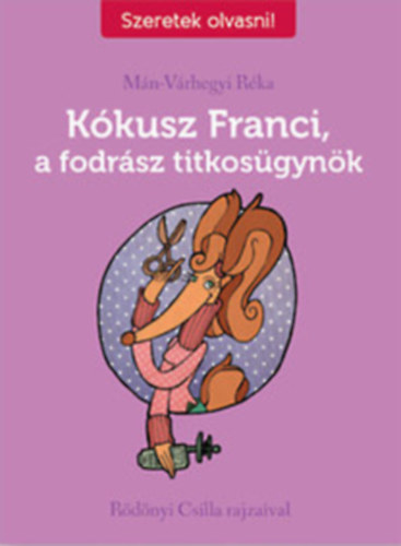 M�n-V�rhegyi R�ka - 2db mesek�nyv - Csincsin, a p�rul j�rt cinege; M�n-V�rhegyi R�ka-K�kusz Franci, a fodr�sz titkos�gyn�k 1. r�sz