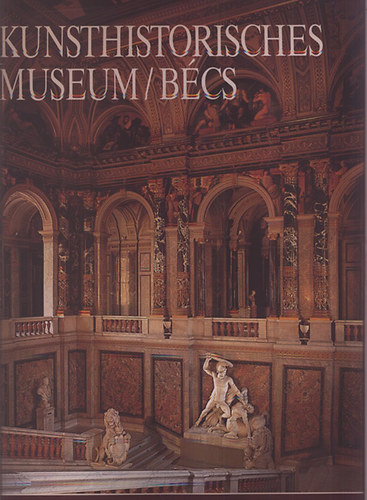 Georg J. Kugler  (szerk.) - Kunsthistorisches Museum - Bcs (A vilg nagy mzeumai)