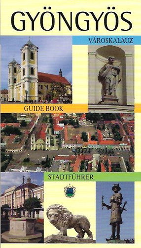 B.Gál Edit-Szelényi Károly - Gyöngyös - Városkalauz (Magyar-Angol-Német)