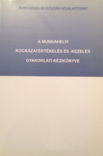 A munkahelyi kockzatrtkels s -kezels gyakorlati kziknyve