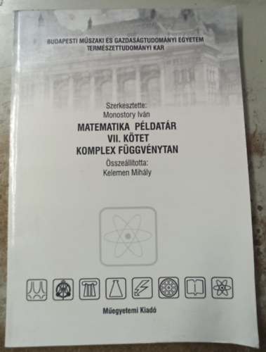 Fredi Mihly -Kelemen Jzsef Monostory Ivn  (szerk.) - Matematika pldatr VII. ktet komplex fggvnytan
