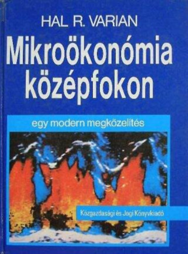 Bara Zolt�n  Hal R. Varian (ford.), Temesi J�zsef (ford.), Csek� Imre (lektor) - Mikro�kon�mia k�z�pfokon - Egy modern megk�zel�t�s (A piac / A k�lts�gvet�si korl�t / A preferenci�k / Hasznoss�g / A kereslet / V�tel �s elad�s)