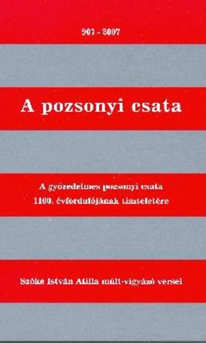 Szke Istvn Attila - A pozsonyi csata (A szerz mlt-vigyz versei)