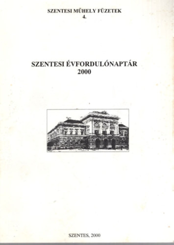 Szentesi vfordulnaptr 2000 - Szentesi Mhely Fzetek 4.
