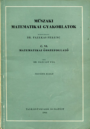 Dr. Bajcsay Pl - Mszaki matematikai gyakorlatok C. VI.: Matematikai sszefoglal