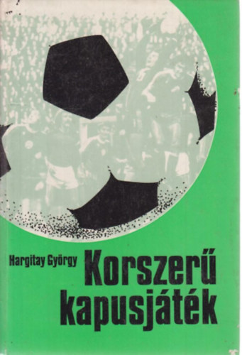 Hargitay Gyrgy - Korszer kapusjtk