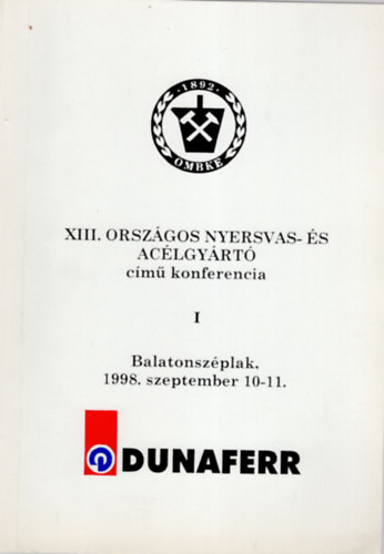 Horvth Istvn  (szerk.) - XIII. Orszgos nyersvas- s aclgyrt  cm konferencia I. Balatonszplak 1998. szeptember 10-11.