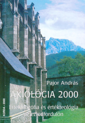 Pajor Andr�s - Axiol�gia 2000. �rt�kfiloz�fia �s �rt�kteol�gia az ezredfordul�n