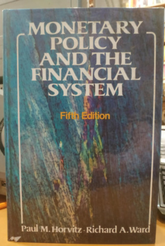 Richard A. Ward Paul M. Horvitz - Monetary policy and the financial system (Fifth Edition)