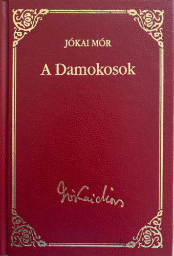 J�kai M�r - A Damokosok (J�kai M�r v�logatott m�vei 42.)