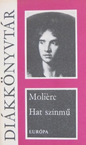 Moli�re - Hat sz�nm� (A f�sv�ny, K�nyesked�k, K�pzelt beteg, Tud�s n�k, Dandin Gy�rgy, Tartuffe)