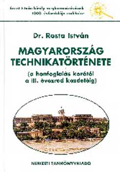 Dr. Rosta Istv�n - Magyarorsz�g technikat�rt�nete
