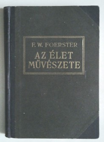 F. W. Foerster - Az �let m�v�szete