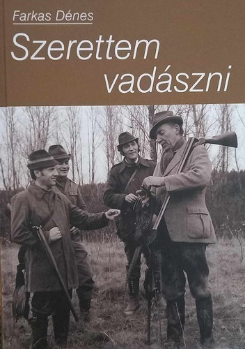 Farkas Dnes - Szerettem vadszni