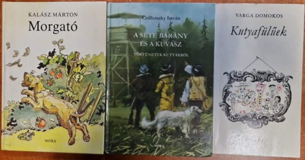 Varga Domokos, Czifferszky Istv�n Kal�sz M�rton - 3db kuty�s reg�ny: Morgat�+Kutyaf�l�ek+A sete b�r�ny �s a kuvasz