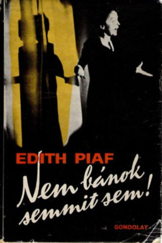 Edith Piaf - "Nem bnok semmit sem!" (2. kiads)