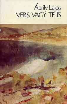 Áprily Lajos - Vers vagy te is