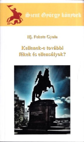 ifj. Fekete Gyula - Kellenek-e tovbbi fkek s ellenslyok?