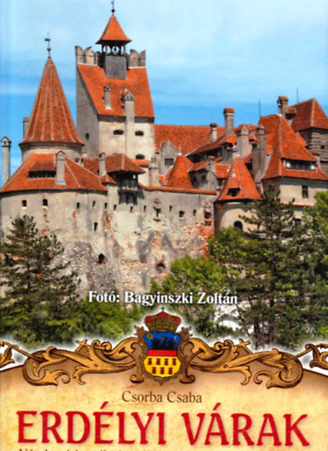 Csorba Csaba - Erdlyi vrak - Vrak, vrkastlyok, erdtett vrosok, templomvrak
