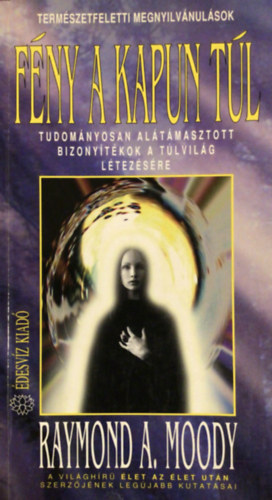 Raymond A. Moody - Fény a kapun túl