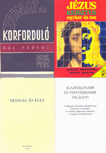 Simon Jenkins, G�l Ferenc David Watson - 4 db vall�si k�nyv: J�zus Krisztus egykor �s ma + Zsinat �s korfordul� + Igazs�gosabb �s testv�riesebb vil�got! + Im�ds�g �s �let