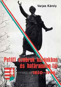 Varjas K�roly - Pet�fi szobrok haz�nkban �s hat�rainkon t�l (1850-1988)