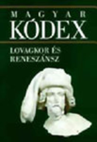 Magyar Kódex 2.- Lovagkor és reneszánsz (Magyarország művelődéstörténete 1301-1526)- CD nélkül