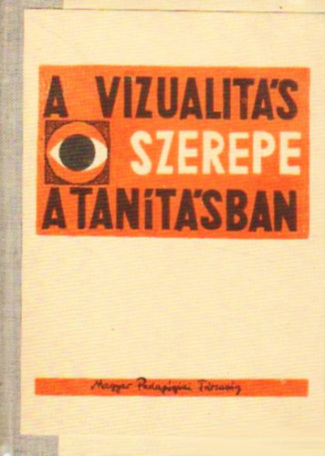 Balogh Jen (szerk.) - A vizualits szerepe a tantsban I-II.