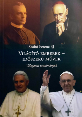 Szab Ferenc SJ. - Vilgt emberek - idszer mvek