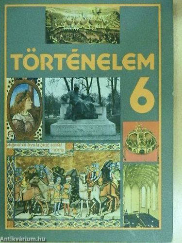 Szebenin� R�nay Zsuzsanna - T�rt�nelem �s �llampolg�ri ismeretek - az �ltal�nos iskola 6. oszt�lya sz�m�ra