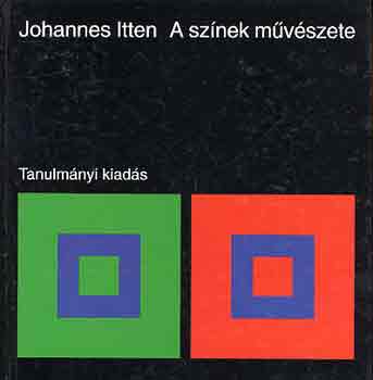 Johannes Itten - A színek művészete - Tanulmányi kiadás