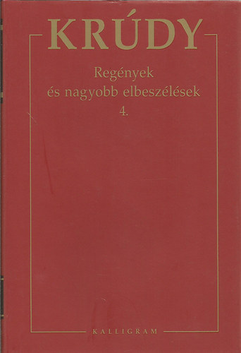 Kr�dy Gyula - Kr�dy Gyula �sszegy�jt�tt m�vei 8. - Reg�nyek �s nagyobb elbesz�l�sek 4.