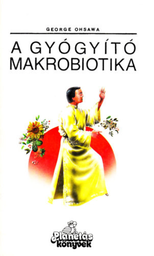 George Oshawa - A gy�gy�t� makrobiotika