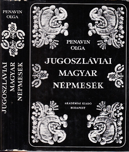 Penavin Olga - Jugoszlviai magyar npmesk (j magyar npkltsi gyjtemny XVI.)
