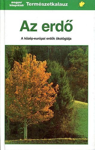 Josef Reichholf - Az erd� - A k�z�p-eur�pai erd�k �kol�gi�ja (Term�szetkalauz)