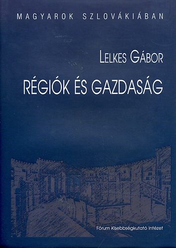 Lelkes Gbor - Magyarok Szlovkiban 5. - Rgik s gazdasg