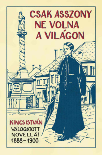 Kincs Istvn - Csak asszony ne volna a vilgon