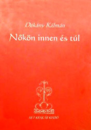 Dékány Kálmán - Nőkön innen és túl