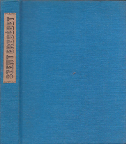 Stolz Albán - Árpádházi Szent Erzsébet élete