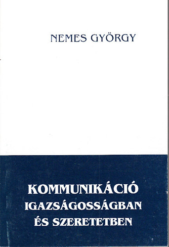Nemes György - Kommunikáció igazságosságban és szeretetben