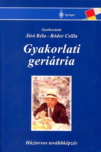 Bódor Csilla Siró Béla - Gyakorlati geriátria